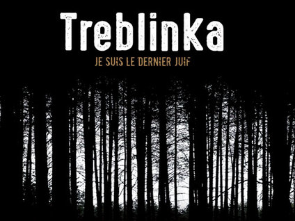 Treblinka, je suis le dernier Juif